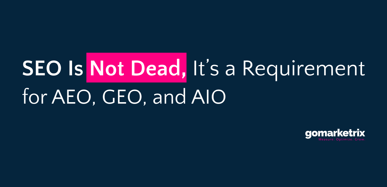 SEO Is Not Dead, It’s a Requirement for AEO, GEO, and AIO